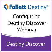 Configuring Destiny Discover (Remote - Live Webinar)